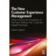 The New Customer Experience Management: Why and How the Companies of the Future Address Their Customers' Needs Proactively