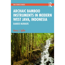 Archaic Instruments in Modern West Java: Bamboo Murmurs