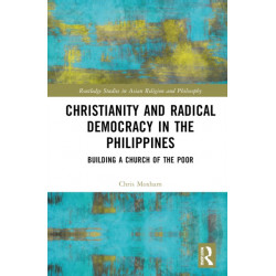Christianity and Radical Democracy in the Philippines: Building a Church of the Poor