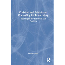Christian and Faith-based Counseling for Brain Injury: Techniques for Survivors and Families