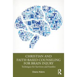 Christian and Faith-based Counseling for Brain Injury: Techniques for Survivors and Families