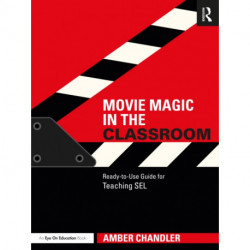 Movie Magic in the Classroom: Ready-to-Use Guide for Teaching SEL