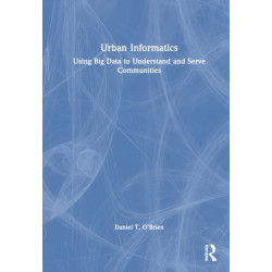 Urban Informatics: Using Big Data to Understand and Serve Communities