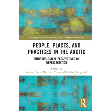 People, Places, and Practices in the Arctic: Anthropological Perspectives on Representation