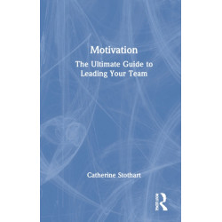 Motivation: The Ultimate Guide to Leading Your Team