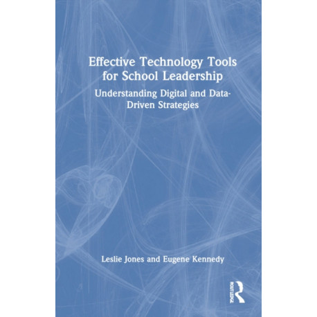 Effective Technology Tools for School Leadership: Understanding Digital and Data-Driven Strategies