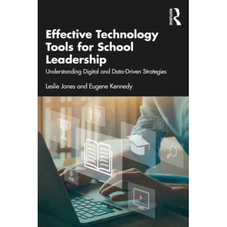 Effective Technology Tools for School Leadership: Understanding Digital and Data-Driven Strategies
