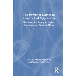 The Power of Names in Identity and Oppression: Narratives for Equity in Higher Education and Student Affairs