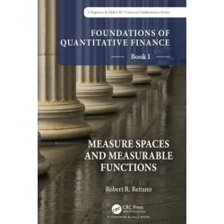 Foundations of Quantitative Finance, Book I: Measure Spaces and Measurable Functions: Book I: Measure Spaces and Measurable Functions