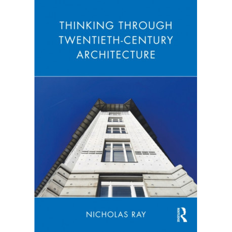 Thinking Through Twentieth-Century Architecture