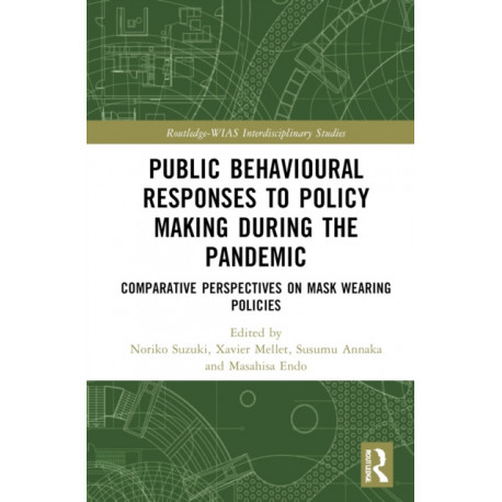 Public Behavioural Responses to Policy Making during the Pandemic: Comparative Perspectives on Mask-Wearing Policies