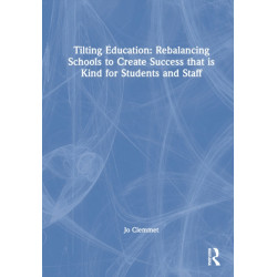 Tilting Education: Rebalancing Schools to Create Success That Is Kind for Students and Staff