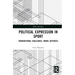 Political Expression in Sport: Transnational Challenges, Moral Defences