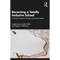 Becoming a Totally Inclusive School: A Guide for Teachers and School Leaders