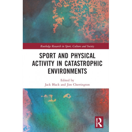 Sport and Physical Activity in Catastrophic Environments
