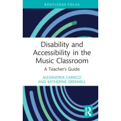 Disability and Accessibility in the Music Classroom: A Teacher's Guide
