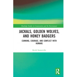 Jackals, Golden Wolves, and Honey Badgers: Cunning, Courage, and Conflict with Humans