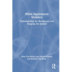 White Supremacist Violence: Understanding the Resurgence and Stopping the Spread