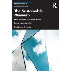 The Sustainable Museum: How Museums Contribute to the Great Transformation