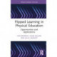 Flipped Learning in Physical Education: Opportunities and Applications