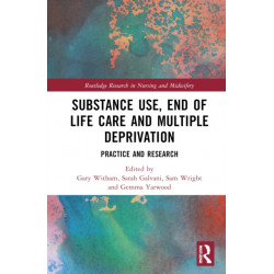 Substance Use, End-of-Life Care and Multiple Deprivation: Practice and Research
