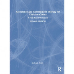 Acceptance and Commitment Therapy for Christian Clients: A Faith-Based Workbook