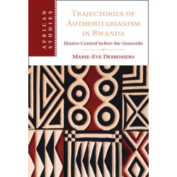 Trajectories of Authoritarianism in Rwanda: Elusive Control before the Genocide