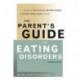 The Parent's Guide to Eating Disorders: Supporting Self-Esteem, Healthy Eating, and Positive Body Image at Home