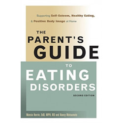 The Parent's Guide to Eating Disorders: Supporting Self-Esteem, Healthy Eating, and Positive Body Image at Home