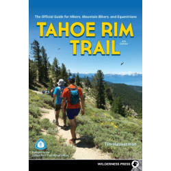 Tahoe Rim Trail: The Official Guide for Hikers, Mountain Bikers, and Equestrians
