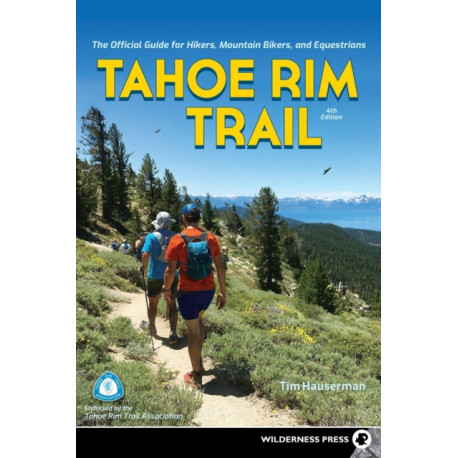 Tahoe Rim Trail: The Official Guide for Hikers, Mountain Bikers, and Equestrians