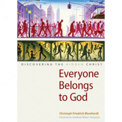 Everyone Belongs to God: Discovering the Hidden Christ