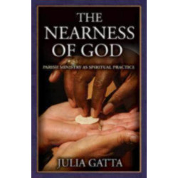 The Nearness of God: Parish Ministry as Spiritual Practice