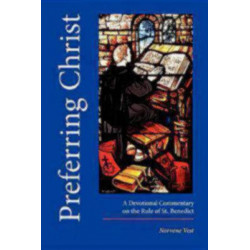 Preferring Christ: A Devotional Commentary on the Rule of Saint Benedict