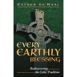 Every Earthly Blessing: Rediscovering the Celtic Tradition