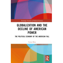Globalization and the Decline of American Power: The Political Economy of the American Fall