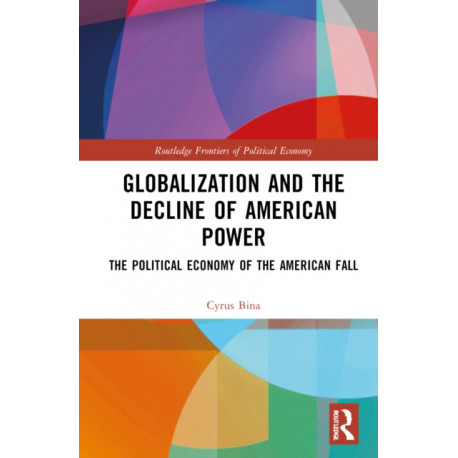 Globalization and the Decline of American Power: The Political Economy of the American Fall