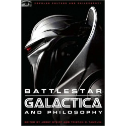 Battlestar Galactica and Philosophy: Mission Accomplished or Mission Frakked Up?