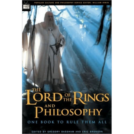 The Lord of the Rings and Philosophy: One Book to Rule Them All
