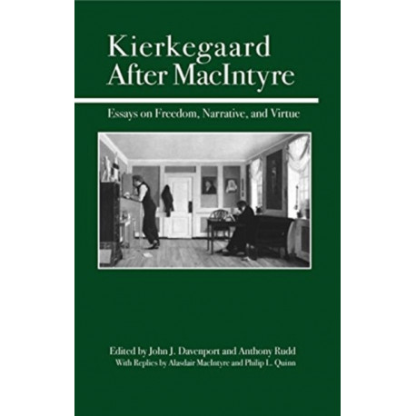 Kierkegaard After MacIntyre: Essays on Freedom, Narrative, and Virtue