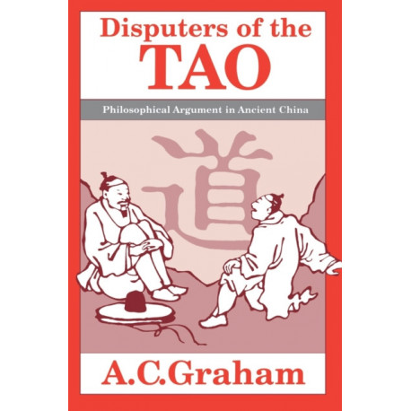 Disputers of the Tao: Philosophical Argument in Ancient China