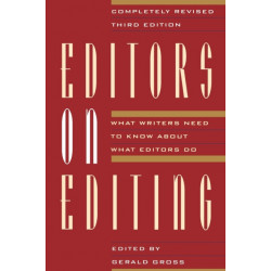 Editors on Editing: What Writers Need to Know About What Editors Do