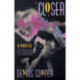 Closer: A Novel