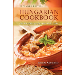 Hungarian Cookbook: Old World Recipes for New World Cooks