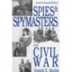 Spies and Spymasters of the Civil War