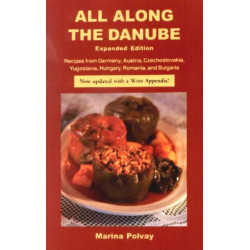 All Along the Danube: Recipes from Germany, Austria, Czechoslovakia, Yugoslavia, Hungary, Romania and Bulgaria