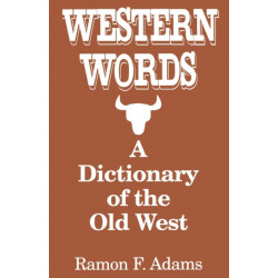 Western Words: A Dictionary of the Old West