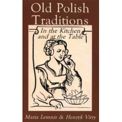 Old Polish Traditions in the Kitchen and at the Table