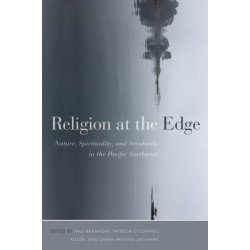 Religion at the Edge: Nature, Spirituality, and Secularity in the Pacific Northwest