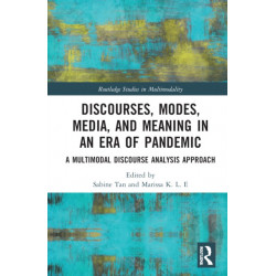 Discourses, Modes, Media and Meaning in an Era of Pandemic: A Multimodal Discourse Analysis Approach